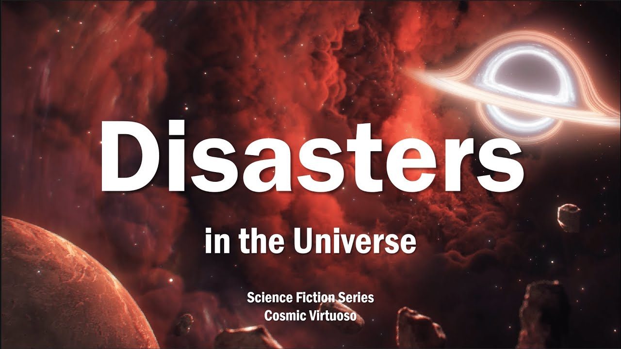 Cosmic Disasters
